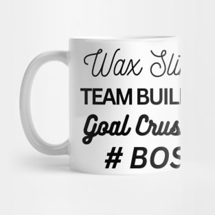 wax slingin, team building, goal crushing, hashtag boss Mug